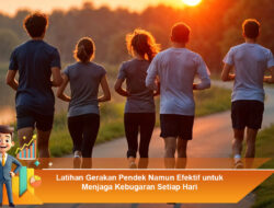 Latihan Gerakan Pendek Namun Efektif untuk Menjaga Kebugaran Setiap Hari