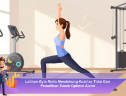 Latihan Gym Rutin Mendukung Kualitas Tidur Dan Pemulihan Tubuh Optimal Alami