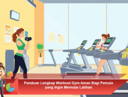 Panduan Lengkap Workout Gym Aman bagi Pemula yang Ingin Memulai Latihan