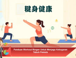 Panduan Workout Ringan Untuk Menjaga Kebugaran Tubuh Pemula