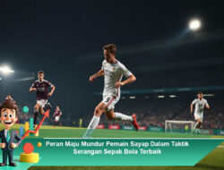 Peran Maju Mundur Pemain Sayap Dalam Taktik Serangan Sepak Bola Terbaik