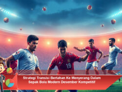 Strategi Transisi Bertahan Ke Menyerang Dalam Sepak Bola Modern Desember Kompetitif