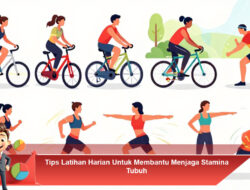 Tips Latihan Harian Untuk Membantu Menjaga Stamina Tubuh