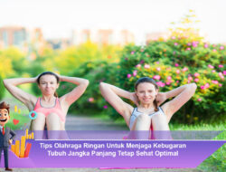 Tips Olahraga Ringan Untuk Menjaga Kebugaran Tubuh Jangka Panjang Tetap Sehat Optimal