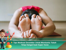 Tips Workout Desember Untuk Membantu Tubuh Tetap Hangat Saat Hujan Turun