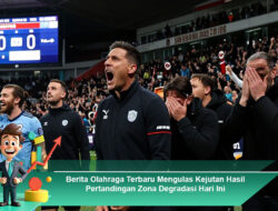 Berita Olahraga Terbaru Mengulas Kejutan Hasil Pertandingan Zona Degradasi Hari Ini