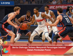 Berita Olahraga Terbaru Menyoroti Persaingan Internal Dalam Perebutan Posisi