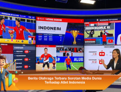 Berita Olahraga Terbaru Sorotan Media Dunia Terhadap Atlet Indonesia