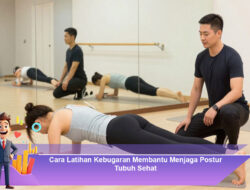 Cara Latihan Kebugaran Membantu Menjaga Postur Tubuh Sehat