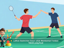 Latihan Badminton Dasar untuk Membentuk Fondasi Teknik yang Kuat