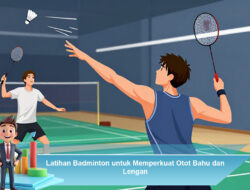 Latihan Badminton untuk Memperkuat Otot Bahu dan Lengan