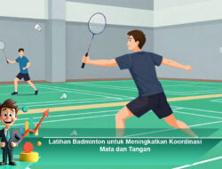 Latihan Badminton untuk Meningkatkan Koordinasi Mata dan Tangan