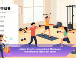 Latihan Gym Terencana Untuk Membantu Pembentukan Kebiasaan Sehat