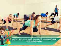 Latihan Gym Dasar untuk Membentuk Kebiasaan Hidup Aktif Berkelanjutan