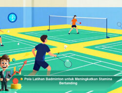 Pola Latihan Badminton untuk Meningkatkan Stamina Bertanding