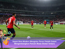 Sepak Bola Modern Mengulas Peran Pelatih Dalam Mengembangkan Pemain Muda Global Terbaru