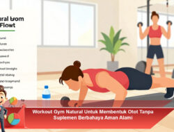 Workout Gym Natural Untuk Membentuk Otot Tanpa Suplemen Berbahaya Aman Alami